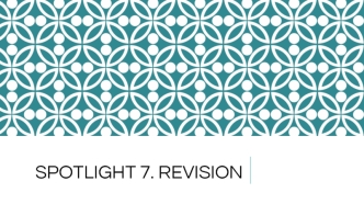 Spotlight 7. Revision