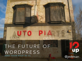 The Future of WordPress (and Your Role In It)