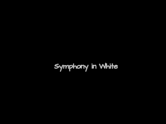 Symphony in White