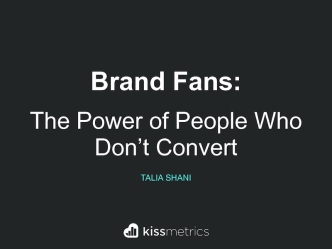Brand Fans: The Power of People Who Don’t Convert