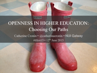 OPENNESS IN HIGHER EDUCATION: 
Choosing Our Paths