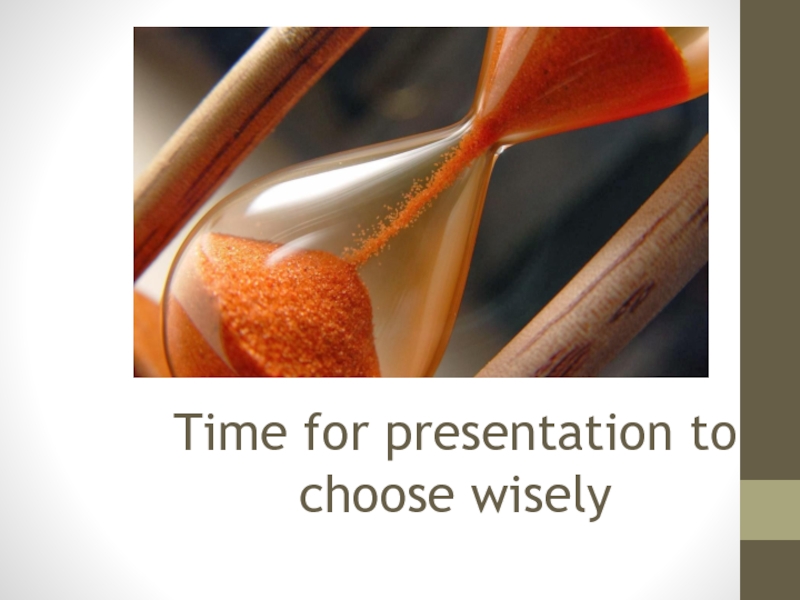 Time for presentation to choose wisely