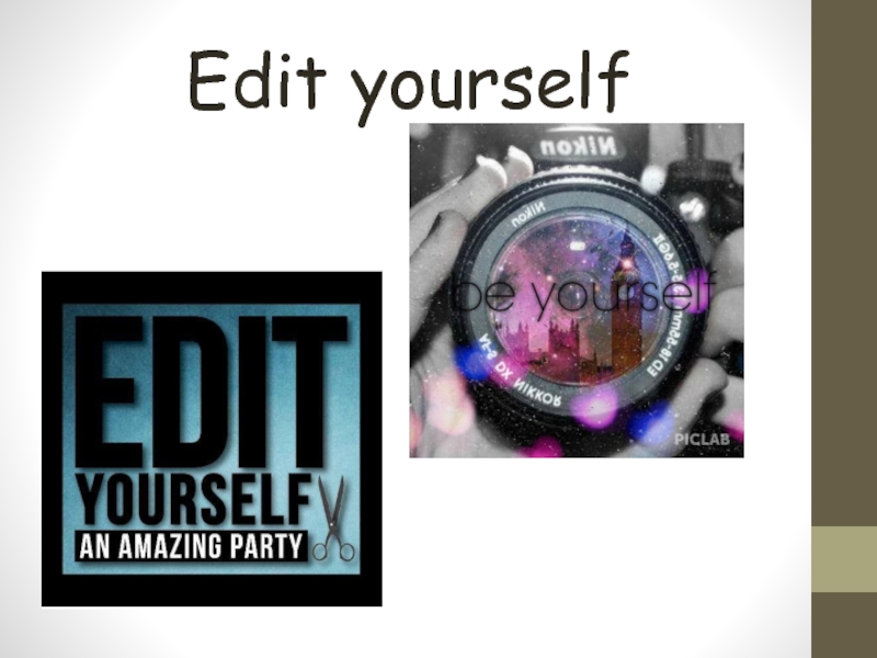Edit yourself