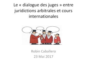 Le dialogue des juges entre juridictions arbitrales et cours internationales