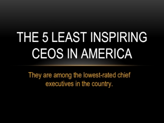 The 5 least inspiring CEOs in America