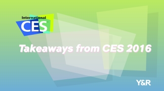 Takeaways From CES 2016
