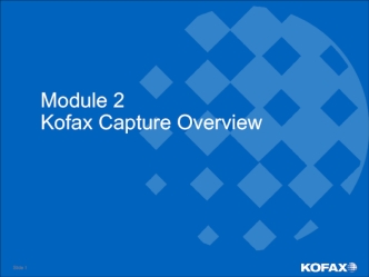 Module 2. Kofax Capture Overview