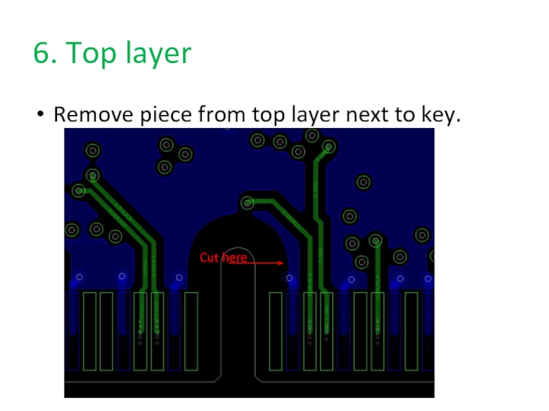 6. Top layerRemove piece from top layer next to key.Cut here