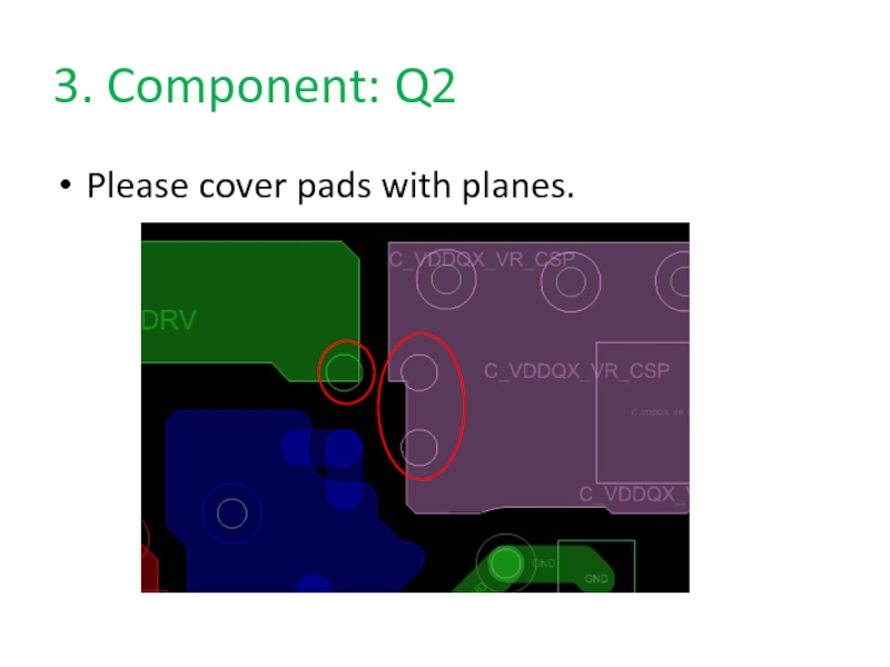 3. Component: Q2Please cover pads with planes.