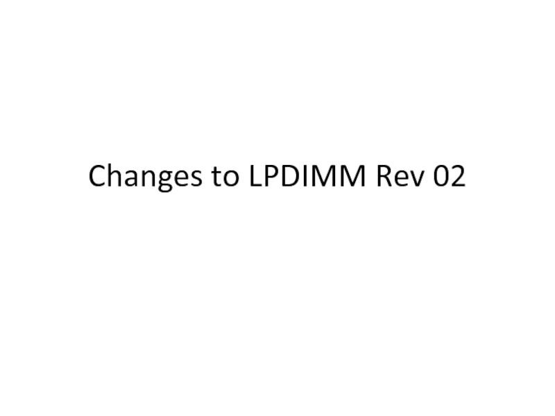 Changes to LPDIMM Rev 02