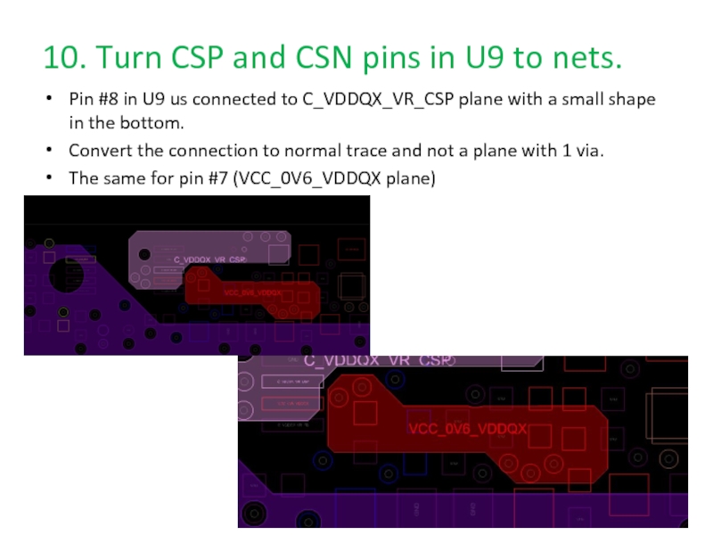 10. Turn CSP and CSN pins in U9 to nets.Pin #8