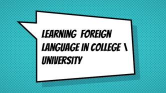Learning foreign language in college, university
