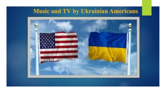 Music and TV by Ukrainian Americans