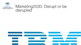 Marketing2030: Disrupt or be disrupted