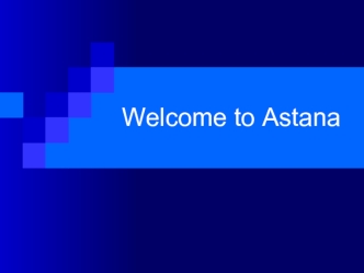 Welcome to Astana
