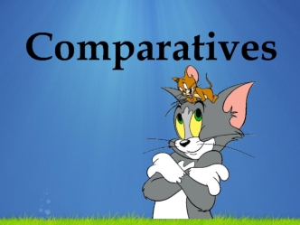 Comparatives. Make up sentences