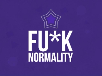 Fuck Normality - Be Bold & Aggressive!