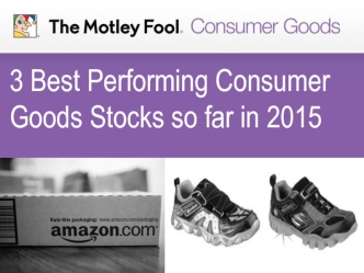 3 Best Performing Consumer Goods Stocks so far in 2015