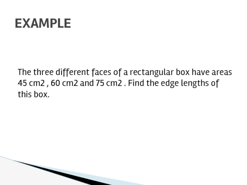 The three different faces of a rectangular box have areas 45
