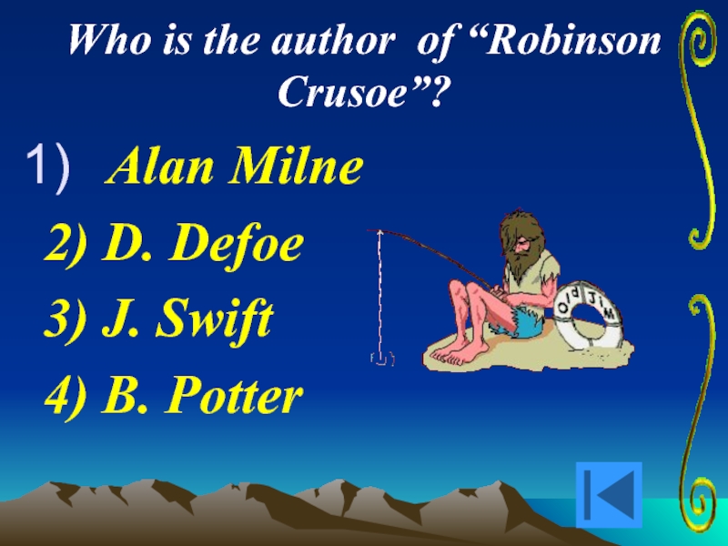 Who is the author of “Robinson Crusoe”?  Alan Milne