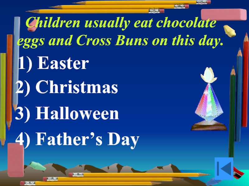 Children usually eat chocolate eggs and Cross Buns on this day.