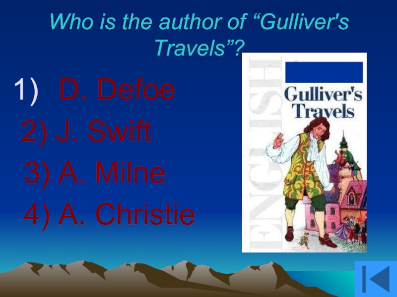 Who is the author of “Gulliver's Travels”?  D. Defoe  3)