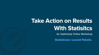 Take Action on Results with Statistics