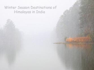 Winter Season Destinations of 
         Himalayas in India