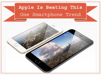Apple is Beating This One Smartphone Trend