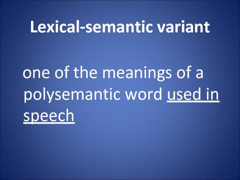 Lexical-semantic variant  one of the meanings of a polysemantic word used in speech