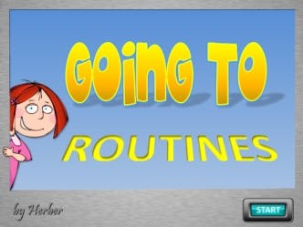 Going to routines