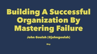 Building a Successful Organization By Mastering Failure