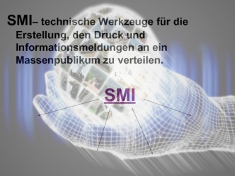 Smi– technische werkzeuge für die erstellung, den druck und informationsmeldungen an ein massenpublikum zu verteilen