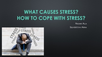 What causes stress? How to cope with stress?