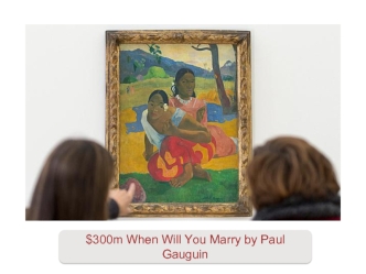$300m When Will You Marry by Paul Gauguin