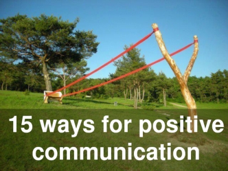 15 Ways to Make Communication Positive