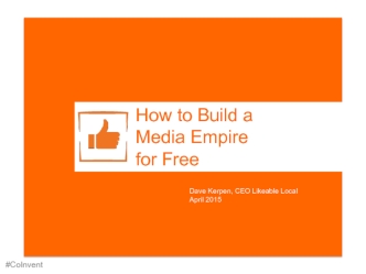 How to Build a 
Media Empire 
for Free