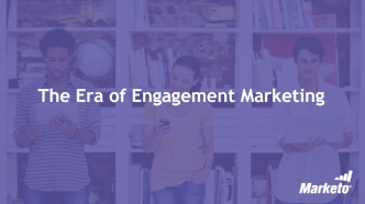 The Era of Engagement Marketing