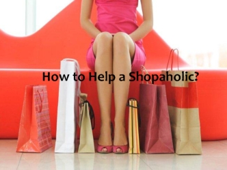 How to Help a Shopaholic?