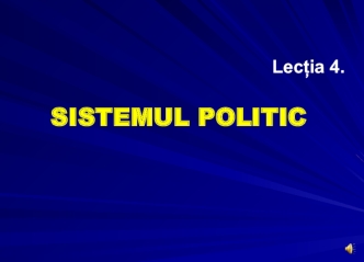 Sistemul politic. Lecția 4