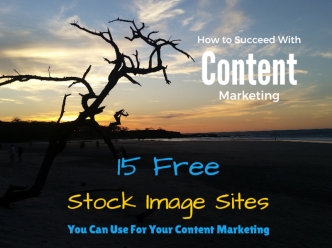 How to Succeed with Content Marketing - 15 Free Stock Image Sites