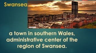 Swansea - a town in southern Wales