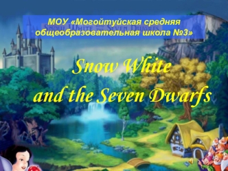 Snow White 
and the Seven Dwarfs