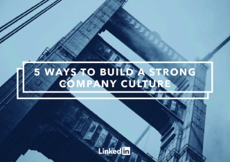 5 Ways to Build a Strong Company Culture