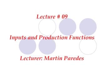 Lecture # 09. Inputs and Production Functions