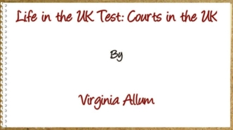 Life in the UK Test: Courts in the UK