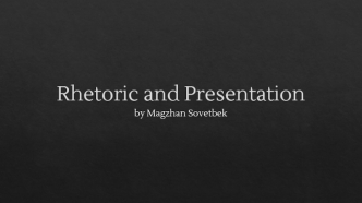 Rhetoric and Presentation