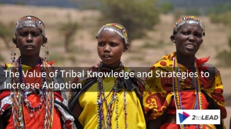 The Value of Tribal Knowledge and Strategies to Increase Adoption