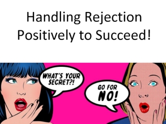 Handling Rejection Positively to Succeed!