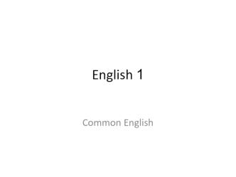 English 1. Common English